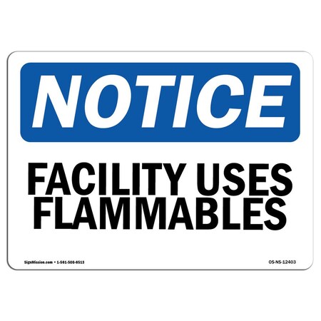 Signmission Safety Sign, OSHA Notice, 7" Height, 10" Width, Facility Uses Flammables Sign, Landscape OS-NS-D-710-L-12403